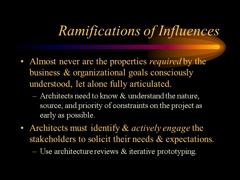 Ramifications of Influences Almost never are the properties required by the business & organizational